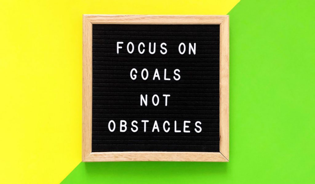 focus on goals not obstacles quotation